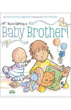 You\'re Getting a Baby Brother! - Sheila Sweeny Higginson