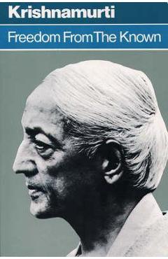 Freedom from the Known - J Krishnamurti