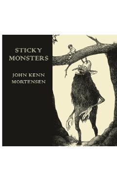 Sticky Monsters - John Mortensen