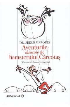 Aventurile ilustrate ale hamsterului Carcotas – Serge Marquis De La Libris.ro Carti Dezvoltare Personala 2023-09-21