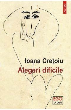 eBook Alegeri dificile - Ioana Cretoiu