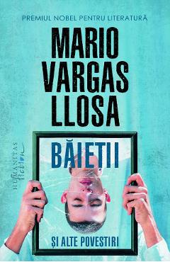 Baietii si alte povestiri - mario vargas llosa