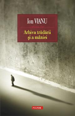 eBook Arhiva tradarii si a maniei - Ion Vianu