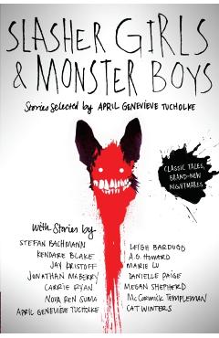 Slasher Girls & Monster Boys - April Genevieve Tucholke