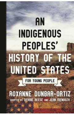 Indigenous Peoples' History of the United States for Young P - Roxanne Dunbar-Ortiz