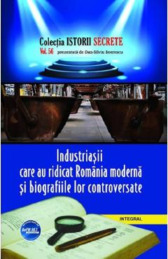 Istorii secrete Vol.56: Industriasii care au ridicat Romania moderna – Dan-Silviu Boerescu Boerescu imagine 2022