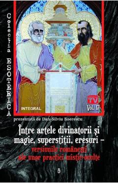 Esoterica Vol.17: Intre artele divinatorii si magie, sperstitii, eresuri – Dan-Silviu Boerescu artele imagine 2022