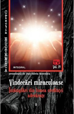 Esoterica Vol.19: Vindecari miraculoase - Dan-Silviu Boerescu