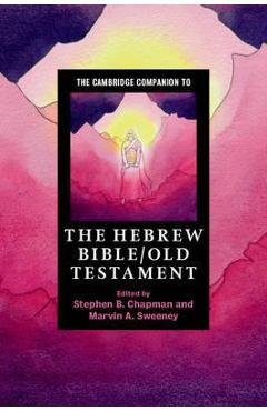 The Cambridge Companion to the Hebrew Bible/Old Testament Autor Anonim poza bestsellers.ro