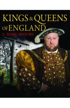 Kings & Queens of England: A Dark History - Brenda Ralph Lewis