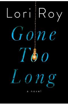 Gone Too Long - Lori Roy
