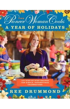 Pioneer Woman Cooks: A Year of Holidays - Ree Drummond