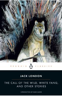 Call of the Wild, White Fang and Other Stories - Jack London