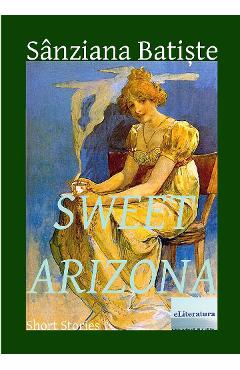 Sweet Arizona - Sanziana Batiste - ELITERATURA