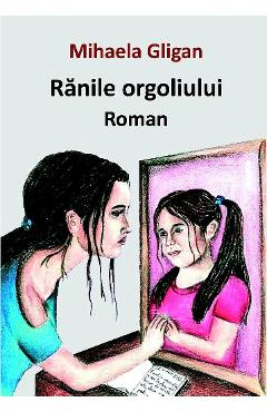 Ranile orgoliului - Mihaela Gligan