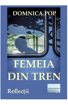 Femeia din tren - Domnica Pop - ELITERATURA