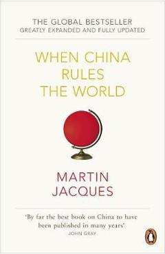 When China Rules The World - Martin Jacques