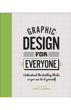 Graphic Design For Everyone - Cath Caldwell