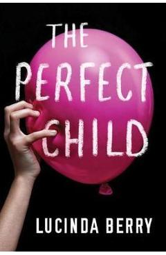 Perfect Child - Lucinda Berry