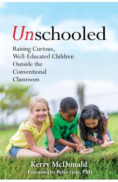 Unschooled - Kerry McDonald