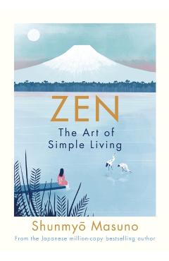 Zen: The Art of Simple Living - Shunmyo Masuno