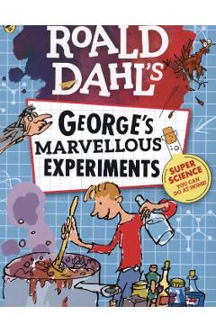 Roald Dahl: George\'s Marvellous Experiments -  Unknown