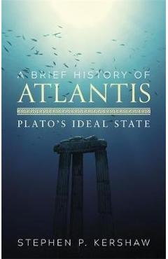 Brief History of Atlantis - Stephen P. Kershaw