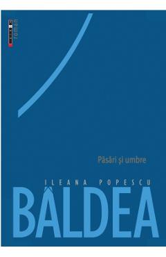 Pasari si umbre - Ileana Popescu Baldea - EIKON