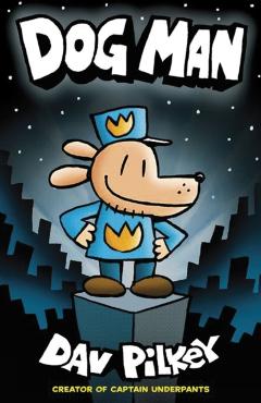 Dog Man. Dog Man #1 - Dav Pilkey