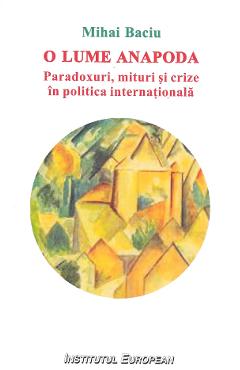 O lume anapoda - Mihai Baciu - INSTITUTUL EUROPEAN