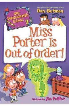 My Weirder-est School #2: Miss Porter Is Out of Order! - Dan Gutman