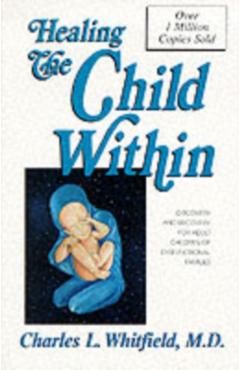 Healing the Child Within - Charles L Whitfield