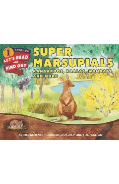 Super Marsupials: Kangaroos, Koalas, Wombats, and More - Katharine Kenah