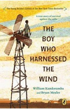 Boy Who Harnessed the Wind - William Kamkwamba