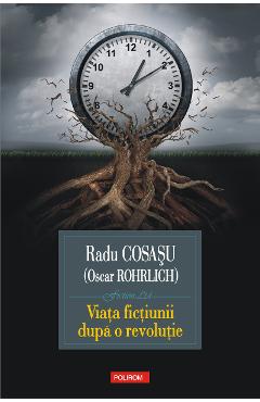 eBook Viata fictiunii dupa o revolutie - Radu Cosasu
