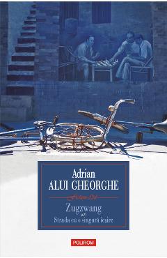 eBook Zugzwang sau Strada cu o singura iesire proze scurte, medii si lungi - Adrian Alui Gheorghe