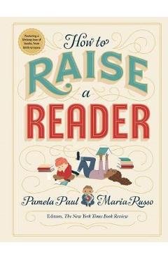 How to Raise a Reader - Pamela Paul