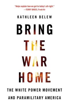 Bring the War Home - Kathleen Belew
