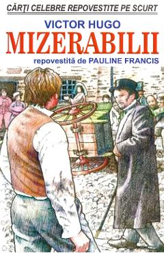 Mizerabilii – Victor Hugo, Pauline Francis Beletristica imagine 2022