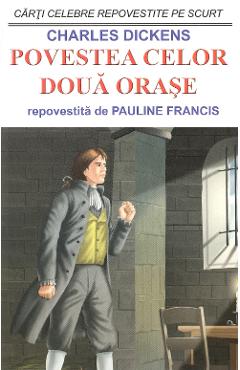 Povestea celor doua orase - Charles Dickens, Pauline Francis