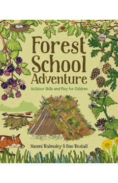 Forest School Adventure: Outdoor Skills and Play for Childre - Dan Westall
