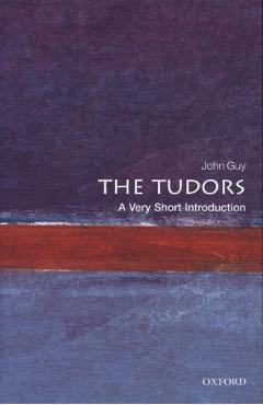 Tudors: A Very Short Introduction - John Guy