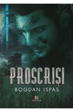 Proscrisi – Bogdan Ispas Beletristica imagine 2022