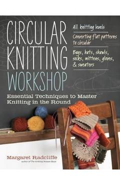 Circular Knitting Workshop - Margaret Radcliffe