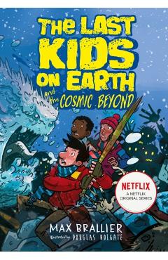 Last Kids on Earth and the Cosmic Beyond - Max Braillier