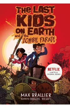 Last Kids on Earth and the Zombie Parade - Max Braillier