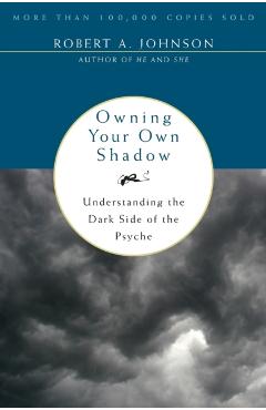 Owning Your Own Shadow - Robert A Johnson