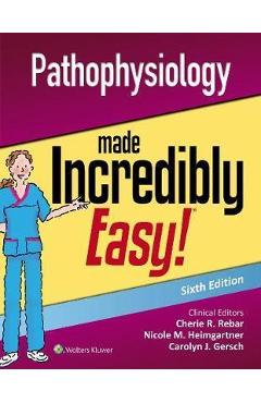 Pathophysiology Made Incredibly Easy -