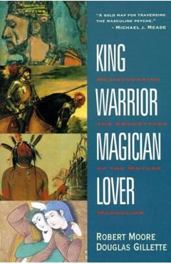 King Warrior Magician Lover - Robert Moore