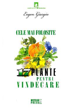 Cele mai folosite 17 plante pentru vindecare - Eugen Giurgiu